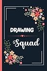 Drawing Teacher Squad: Great for Drawing Teacher Appreciation/Thank You/Retirement/Year End Gifts, Blank Pages Notebook or Journal, Funny Gifts Thank You Gifts