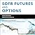 Sofr Futures and Options: A...