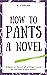 How To Pants A Novel
