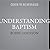 Understanding Baptism