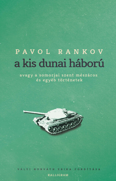A kis dunai háború - Avagy a somorjai szent mészáros és egyéb történetek