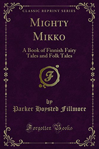 Mighty Mikko: A Book of Finnish Fairy Tales and Folk Tales (Kindle Edition)