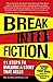Break Into Fiction: 11 Steps to Building a Story that Sells