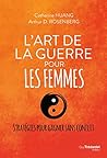 L'art de la guerre pour les femmes: Stratégie pour gagner sans conflit (French Edition) L'art de la guerre pour les femmes: Stratégie pour gagner sans conflit (French Edition)