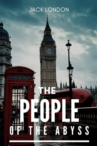 The People of The Abyss: By Jack London with Classic Annotations