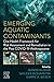 Emerging Aquatic Contaminants: One Health Framework for Risk Assessment and Remediation in the Post COVID-19 Anthropocene