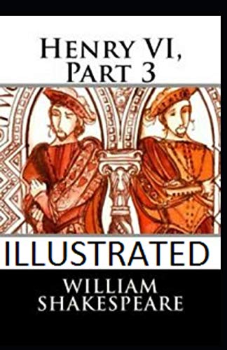 Henry VI, Part 3 Illustrated