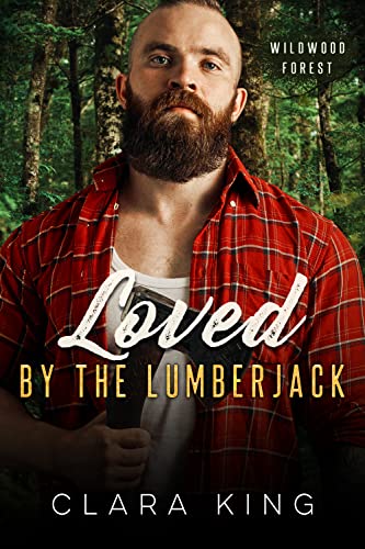 Loved by the Lumberjack (Crave County: Wildwood Forest, #2)