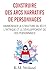 Construire des arcs narratifs de personnages: Harmoniser la structure du récit, l'intrigue et le développement de vos personnages