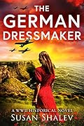 The German Dressmaker: A WWII Historical Novel (World War II Brave Women Fiction Book 6)