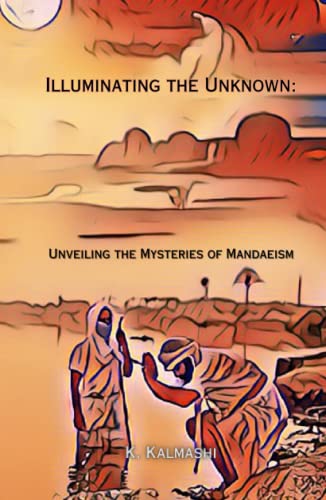Illuminating the Unknown: Unveiling the Mysteries of Mandaeism (Hardcover)
