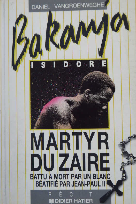 Bakanja Isidore, martyr du Zaïre: Récit biographique