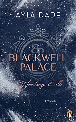 Blackwell Palace. Wanting it all (Frozen Hearts #2)