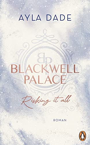 Blackwell Palace: Risking it all (Frozen Hearts #1)