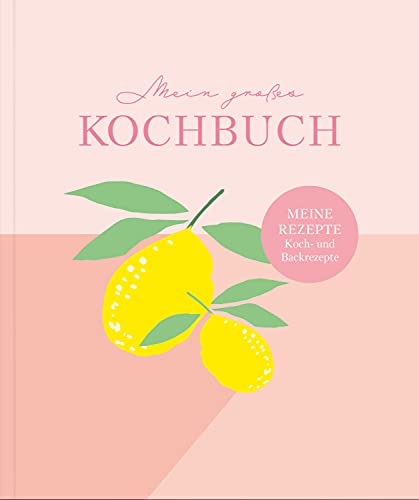 Rezeptbuch zum Selberschreiben: Großes Kochbuch zum Selberschreiben | Rezeptsammlung für 60 Rezepte & 20 Menüs | (Hardcover)