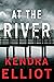 At the River by Kendra Elliot