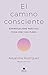 El camino consciente by Alejandra Rodríguez