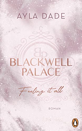 Blackwell Palace: Feeling it all (Frozen Hearts #3)