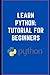 Learn Python: Tutorial for Beginners
