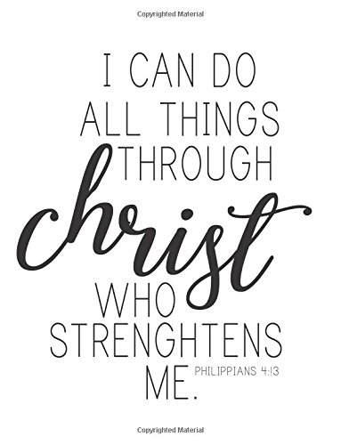 I can do all things through Christ who strengthens me, Mix 90P Line ruled 20P Dotted grid, Philipians 4:13 christian quote journal, 8.5x11 in, 110 ... new ideas, special moments, or daily notes (Paperback)