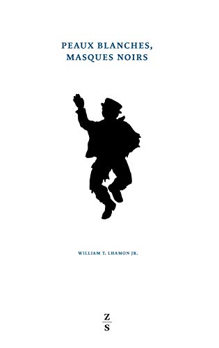 Peaux blanches, masques noirs: Performances du blackface, de Jim Crow au hip-hop (Paperback)