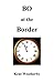 BO at the BORDER by Kent Weatherby