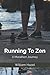 Running To Zen by William Hazel