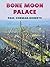 Bone Moon Palace
