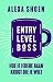 Entry level boss: hoe je iedere baan krijgt die je wilt: Hoe je iedere baan die je wilt kunt krijgen