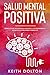 Salud Mental Positiva: Cómo Alejar la Depresión, Ansiedad y los Pensamientos Negativos sin Recurrir a Fármacos (Spanish Edition)