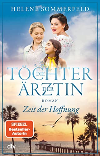 Die Töchter der Ärztin: Zeit der Hoffnung | Die neue Reihe der Bestseller-Autorin der ›Ärztin‹-Trilogie geht weiter! (Die Thomasius-Schwestern 2) (German Edition)