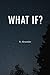 What IF?