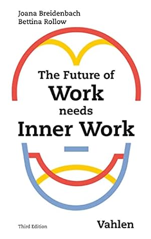 The Future of Work needs Inner Work: A handbook for companies on the way to self-organisation