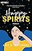 Happy Spirits: Roman (German Edition)