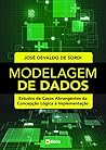 Modelagem de dados - estudos de casos abrangentes da concepção lógica à implementação (Portuguese Edition)