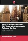 Aplicação de Folha de PRFV para Protecção do Reforço de Aço: Reforço de aço, Corrosão (Portuguese Edition)