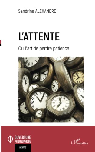 L'attente: Ou l'art de perdre patience (Ouverture Philosophique) (French Edition)