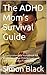 The ADHD Mom’s Survival Guide by Simon Black