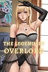 The Legendary Overlord: A Slice of Life Harem Adventure Book 1 The Legendary Overlord: A Slice of Life Harem Adventure Book 1
