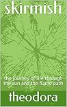 skirmish: the journey of life through the sun and the flame path