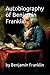 Autobiography of Benjamin Franklin Illustrated edition (Annot... by Benjamin Franklin