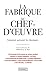 La Fabrique du chef d'oeuvre