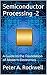 Semiconductor Processing -2: A Guide to the Foundation of Modern Electronics