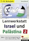 Lernwerkstatt Israel und Palästina 2: Teil 2: Vom Sechstagekrieg bis heute Lernwerkstatt Israel und Palästina 2: Teil 2: Vom Sechstagekrieg bis heute