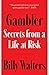 Gambler: Secrets from a Life at Risk