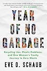 Book cover for Year of No Garbage: Recycling Lies, Plastic Problems, and One Woman's Trashy Journey to Zero Waste