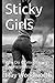 Sticky Girls: Why Do Women ...