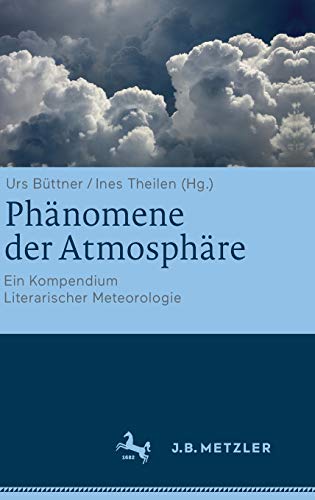 Phänomene der Atmosphäre: Ein Kompendium Literarischer Meteorologie (German Edition)