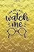 I Can And I Will Watch Me: ...