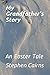 My Grandfather's Story: An ...